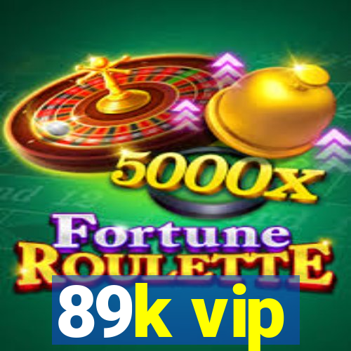 89k vip